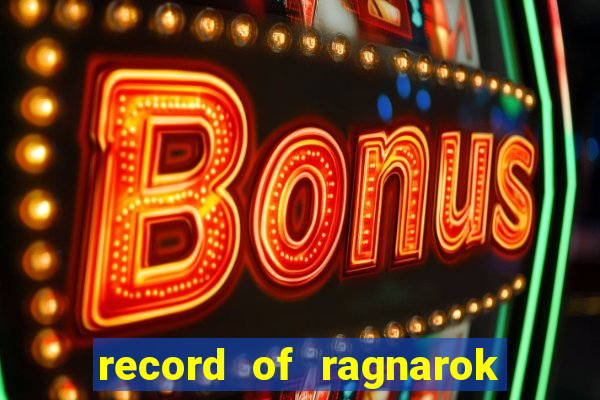 record of ragnarok 3 temporada assistir